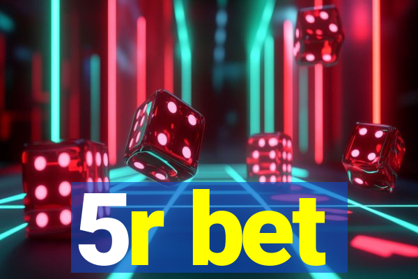 5r bet